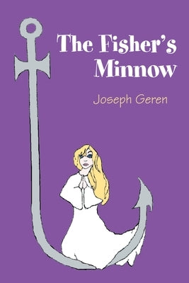 The Fisher's Minnow by Geren, Joseph
