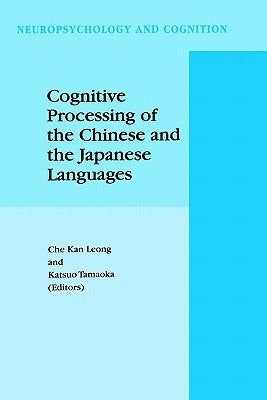 Cognitive Processing of the Chinese and the Japanese Languages by Leong, C. K.