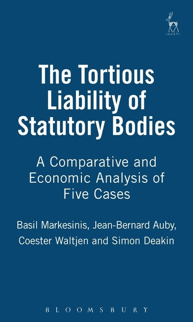 Tortious Liability of Statutory Bodies: A Comparative Look at 5 Cases by Markesinis, Basil S.