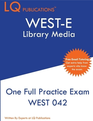 WEST-E Library Media: One Full Practice Exam - 2020 Exam Questions - Free Online Tutoring by Publications, Lq