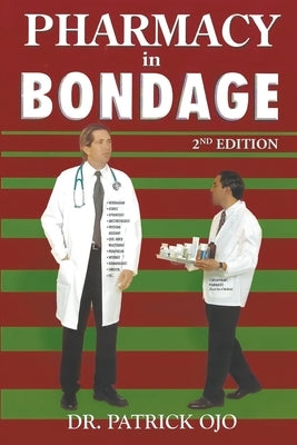Pharmacy in Bondage: 2nd Edition by Ojo, Patrick