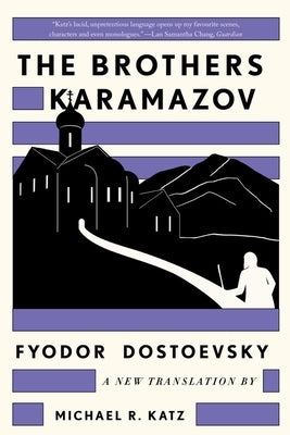 The Brothers Karamazov: A New Translation by Michael R. Katz by Dostoevsky, Fyodor
