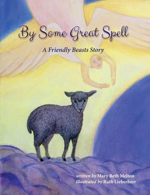 By Some Great Spell by Lieberherr, Ruth