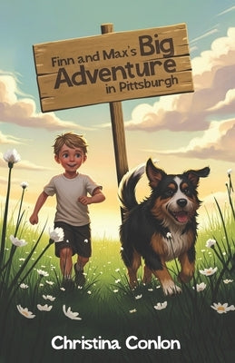 Finn and Max's Big Adventure in Pittsburgh by Conlon, Christina