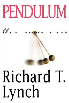 Pendulum by Lynch, Richard T.