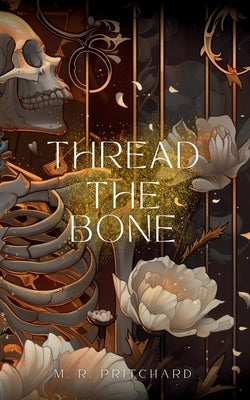 Thread the Bone by Pritchard, M. R.