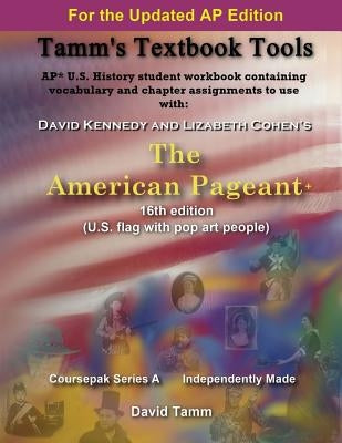 The American Pageant 16th Edition+ (AP* U.S. History) Activities Workbook: Daily Assignments Tailor-Made to the Kennedy/Cohen Textbook by Tamm, David