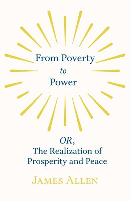 From Poverty to Power - OR, The Realization of Prosperity and Peace by Allen, James