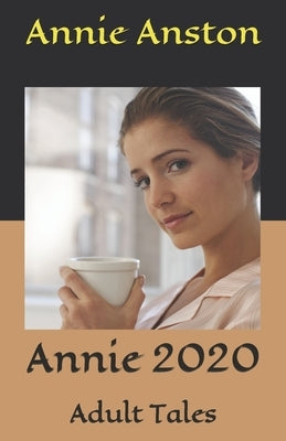 Annie 2020: Adult Tales by Anston, Annie