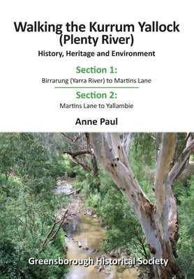 Walking the Kurrum Yallock (Plenty River) by Paul, Anne