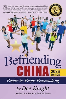 Befriending China: People-to-People Peacemaking by Knight, Dee