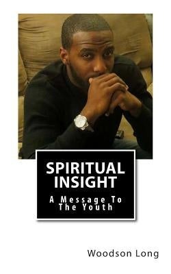 Spiritual Insight: A Message To The Youth by Long, Woodson
