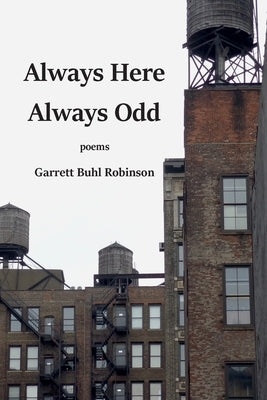 Always Here Always Odd by Robinson, Garrett Buhl