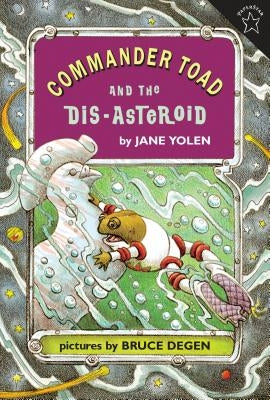 Commander Toad and the Dis-Asteroid by Yolen, Jane
