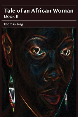 Tale of an African Woman II by Jing, Thomas