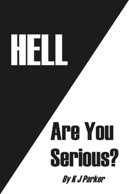 Hell: Are You Serious? by Parker, K. J.