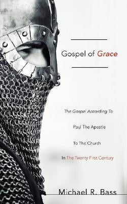 Gospel of Grace by Bass, Michael R.