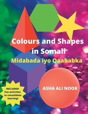 Colours and Shapes in Somali: Midabada iyo Qaababka by Ali, Asha