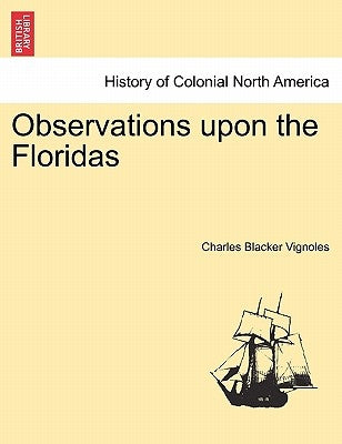 Observations Upon the Floridas by Vignoles, Charles Blacker