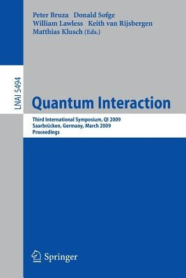 Quantum Interaction: Third International Symposium, Qi 2009, Saarbrücken, Germany, March 25-27, 2009, Proceedings by Bruza, Peter