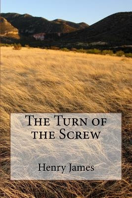 The Turn of the Screw by James, Henry