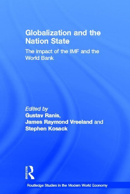 Globalization and the Nation State: The Impact of the IMF and the World Bank by Kosack, Stephen