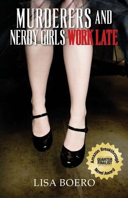 Murderers and Nerdy Girls Work Late by Boero, Lisa