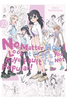 No Matter How I Look at It, It's You Guys' Fault I'm Not Popular!, Vol. 23: Volume 23 by Tanigawa, Nico