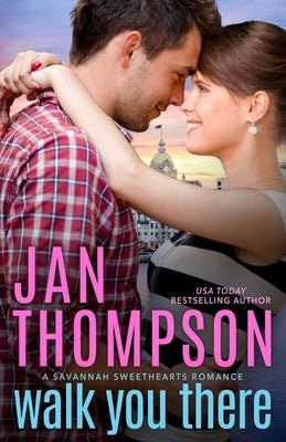 Walk You There: Old Town Sweethearts by Thompson, Jan