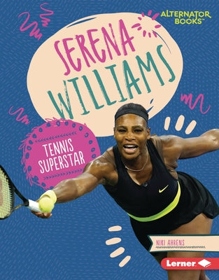 Serena Williams: Tennis Superstar by Ahrens, Niki