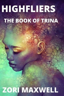 Highfliers: The Book of Trina by Maxwell, Zori