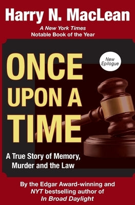 Once Upon a Time: A True Story of Memory, Murder, and the Law by MacLean, Harry