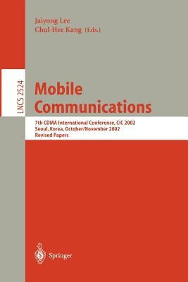 Mobile Communications: 7th Cdma International Conference, CIC 2002, Seoul, Korea, October 29 - November 1, 2002, Revised Papers by Lee, Jaiyong