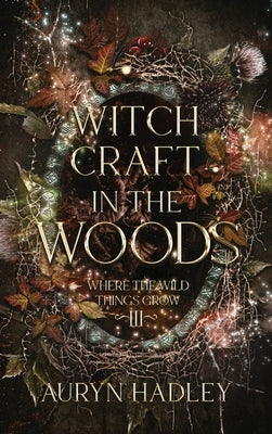 Witchcraft in the Woods: A Moonlight Universe Novel by Hadley, Auryn