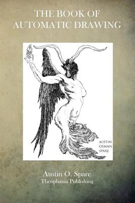 The Book of Automatic Drawing by Spare, Austin O.