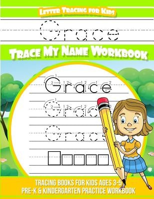 Grace Letter Tracing for Kids Trace my Name Workbook: Tracing Books for Kids ages 3 - 5 Pre-K & Kindergarten Practice Workbook by Books, Grace