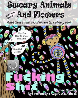 ANTI-STRESS Swear Word Grown Up Coloring Book Mid-Night Edition: Sweary Animals And Flowers by Relaxation4me