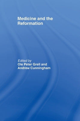 Medicine and the Reformation by Cunningham, Andrew