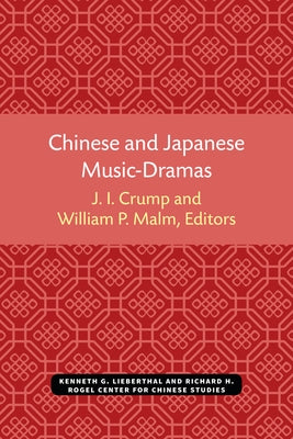 Chinese and Japanese Music-Dramas by Crump, J. I.