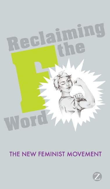 Reclaiming the F Word: The New Feminist Movement by Redfern, Catherine