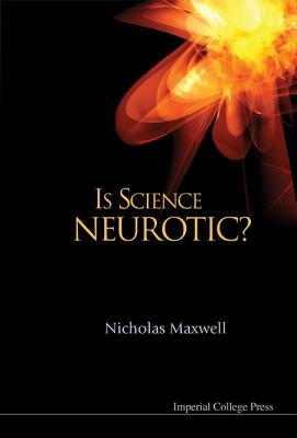 Is Science Neurotic? by Maxwell, Nicholas