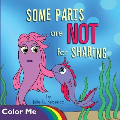 Some Parts are NOT for Sharing: Coloring Book by Federico, Julie K.