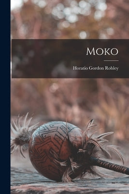 Moko by Robley, Horatio Gordon