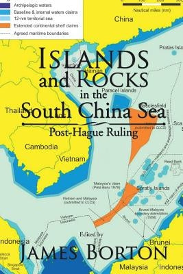 Islands and Rocks in the South China Sea: Post-Hague Ruling by Borton, James