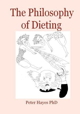 The Philosophy of Dieting by Hayes, Peter