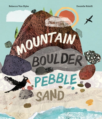 Mountain, Boulder, Pebble, Sand by Van Slyke, Rebecca