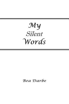 My Silent Words by Darbe, Bea