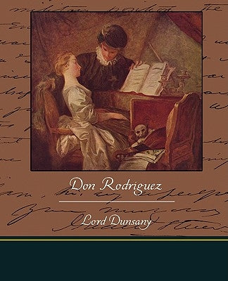 Don Rodriguez by Dunsany, Lord