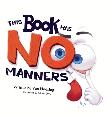 This Book Has NO Manners: A Hilarious Interactive Read-Aloud Picture Book for Kids Ages 4-7 by Hodsley, Van