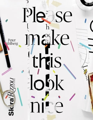 Please Make This Look Nice: The Graphic Design Process by Ahlberg, Peter